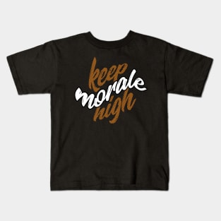 Keep morale high Quote Kids T-Shirt